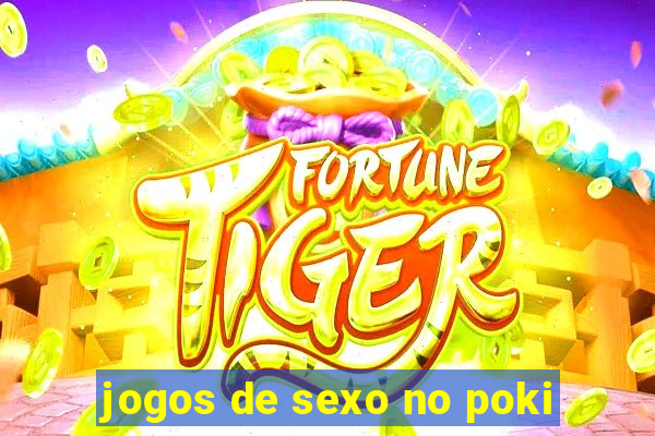 jogos de sexo no poki